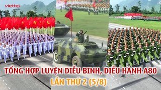 Tổng hợp luyện diễu binh, diễu hành A80 lần thứ 2 (5/8), gần 16.000 cán bộ, chiến sĩ tham gia