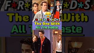The One With All The Haste | Friends😂 #friends #viralvideo #shorts #trending