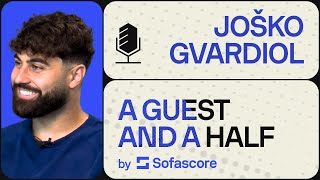 Joško Gvardiol | A Guest and a Half by Sofascore