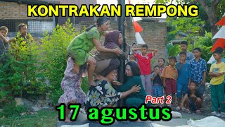LOMBA 17 AN  MAMAK HEBOH || KONTRAKAN REMPONG EPISODE 1004