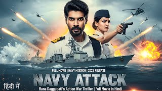 NAVY ATTACK (2025) | Rana Daggubati & Samantha | Full Hindi Action War Movie