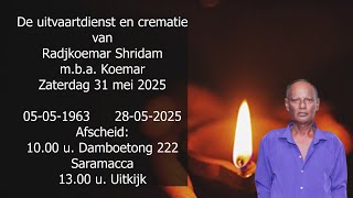 De uitvaartdienst en crematie van Radjkoemar Shridam m.b.a. Koemar. zaterdag 31 mei 2025.
