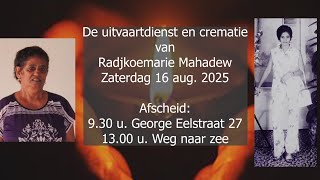 De uitvaartdienst en crematie van Radjkoemarie Mahadew. Zaterdag 16 aug. 2025.