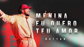 Nattan - Menina Eu Quero Teu Amor (Clipe Oficial)