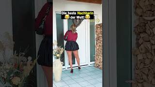 Die beste Nachbarin der Welt! 🤣