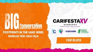 CARIFESTAXV - Big Conversations- Footprints in the Sand SERIES- Rising/Hi Tide| High Talk