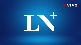 LN+ EN VIVO | Últimas noticias de la Argentina y el mundo