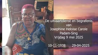 De uitvaartdienst en begrafenis van Josephine Heloise Carole Padam-Sing. Vrijdag 9 mei 2025.