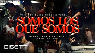 Somos los que Somos - Don Pablo Mures, @tachi507 , Akim, @Yemil , @DannyYash (Video Oficial)