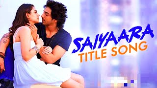 Saiyaara Title Song | Ahaan Panday, Aneet PaddaTanishk Bagchi, Faheem A, Arslan N | Irshad Adhaura 