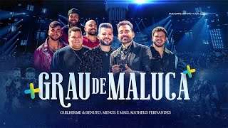 Guilherme e Benuto, Grupo Menos É Mais, Matheus Fernandes - Grau de Maluca | +Amor +Música