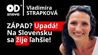 "ZÁPAD" prudko upadá. Ľahšie sa žije na Slovensku a v Čechách. Len to nevidíte. Vladimíra Strapková