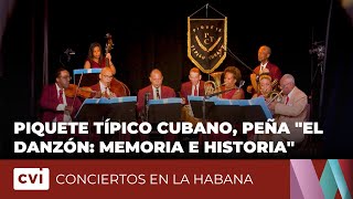 Piquete Típico cubano, peña "El Danzón: memoria e historia"- Conciertos en La Habana