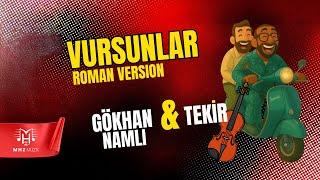 Gökhan Namlı  & ‪@tekironline‬ - Vursunlar  Roman Version