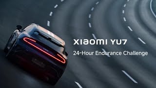 Xiaomi YU7 24-Hour Endurance Challenge