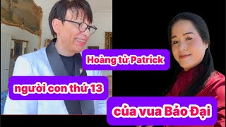 🟢 ÔNG PATRICK EDOUARD BLOCH CON TRAI THỨ 13 CỦA VUA BẢO ĐẠI CHƯA VỀ VIỆT NAM