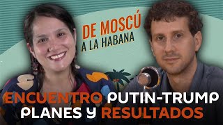 De Moscú a La Habana: La reunión entre Putin y Trump, la cosmonáutica rusa y el centenario de Fidel