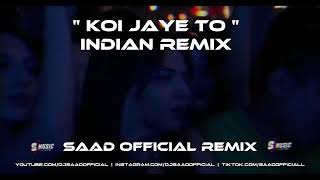 Indian Remix ❤️ Koi Jaye To ❤️ Saad Official 😘 S Music 2024