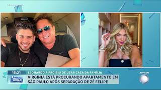 Saiba porque é que Leonardo proibiu Virginia Fonseca de morar em apartamento da família em São Paulo