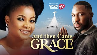 AND THEN CAME GRACE - Nigerian Movies 2025 Latest Full Movies