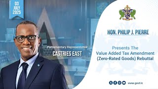 Hon. Philip J. Pierre Presents the Value Added Tax Amendment (Zero Rated Goods) Rebuttal