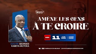 CULTE DU MERCREDI 11.06.2025 | AMENE LES GENS A TE CROIRE | DIACRE GEORGES KABEYA MUTOKA