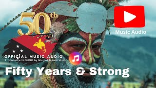 Fifty Years & Strong (Papua New Guinea | Niugini Trends Music (PNG's Leading AI Music Channel)