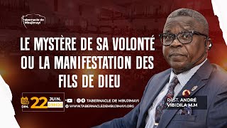DIM. 22.06.2025 | LE MYSTERE DE SA VOLONTE OU LA MANIFESTATION DES FILS DE DIEU | PASTEUR ANDRE VIM