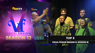EMTV's VOCAL FUSION SEASON 12 - EPISODE 12 - TOP 5