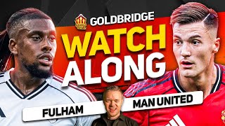 FULHAM vs MAN UNITED LIVE Watchalong With Mark GOLDBRIDGE