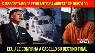 SUBSECRETARIO DE EEUU ANTICIPA EL ARRESTO de DIOSDADO: ASI TERMINAN LOS TIRANOS