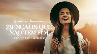 Isadora Pompeo - Bênçãos Que Não Têm Fim (Counting My Blessings)