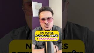 No tomes AGUA CON LIMÓN Y BICARBONATO