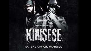 Sat-B - Kirisese Ft ‪@Champurumakhenzo‬  ( Audio Lyricks)
