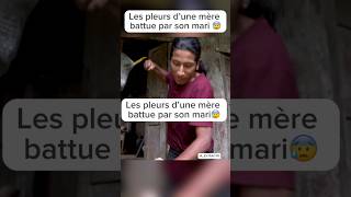 Les pleurs d'une mère battue par son mari 😰