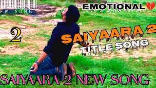 New Saiyaara 2 Title Song My Video 4K HD My New Video Saiyaara Song 
