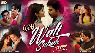 9XM Wali Subah Mashup | Sid Guldekar | Best of 2000's & 2010's Bollywood Songs | Nonstop Jukebox