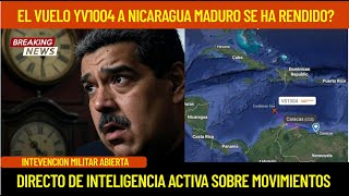 El Vuelo YV1004 A NICARAGUA MADURO SE HA RENDIDO? Directo de Inteligencia Activa