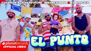 CHARLY & JOHAYRON ❌ BEBESHITO ❌ EL TAIGER - EL PUNTO (Prod. by Ernesto Losa) [Video by NAN] #Repaton