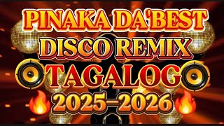 🔥DISCO REMIX TAGALOG NONSTOP PINAKA DABEST🔥 2025-2026