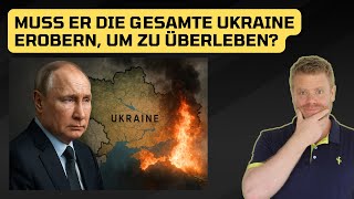 Putins letzter Ausweg: Muss er die gesamte Ukraine erobern, um zu überleben?