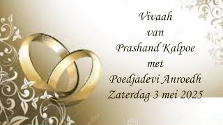 Vivaah van Prashand Kalpoe met Poedjadevi Anroedh. zaterdag 3 mei 2025.