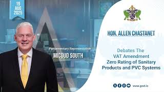 Hon. Allen Chastanet Debates the VAT Amendment Zero Rating of Sanitary Products and PVC Systems