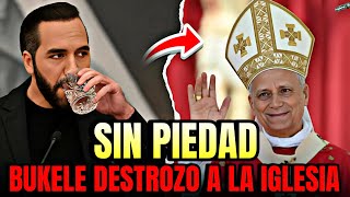 BUKELE SIN PIEDAD DESTROZÓ A LA IGLESIA CATOLICA CON ESTE MENSAJE TRAS SU REELECCION