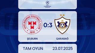Şelburn 0:3 Qarabağ | UEFA Çempionlar Liqası, 2-ci təsnifat mərhələsi | TAM OYUN
