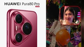 HUAWEI Pura 80 Series | Tech Highlight