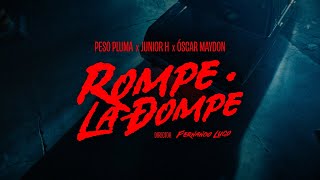 Rompe La Dompe (Video Oficial) - Peso Pluma, Junior H, Oscar Maydon