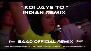 Indian Remix ❤️ Koi Jaye To ❤️ Saad Official 😘 S Music 2024