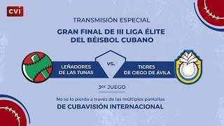 EN VIVO | Ciego de Ávila vs. Las Tunas - Juego#3 Gran Final Liga Élite 2025