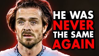 How Jack Grealish RUINED His Career In 72 Hours...